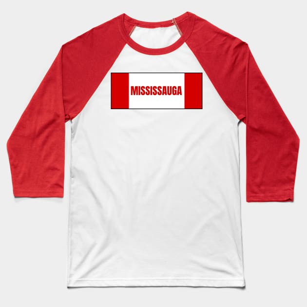 Mississauga City in Canadian Flag Colors Baseball T-Shirt by aybe7elf